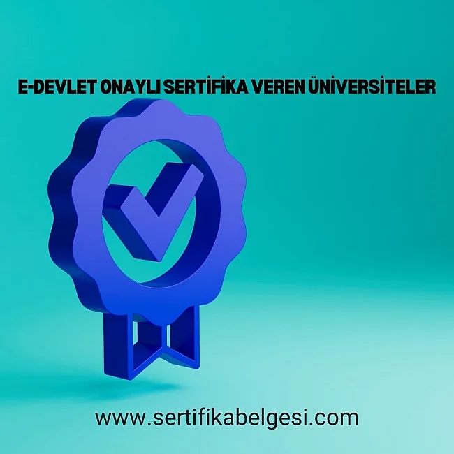 E-Devlet Onaylı Sertifika Veren Üniversiteler